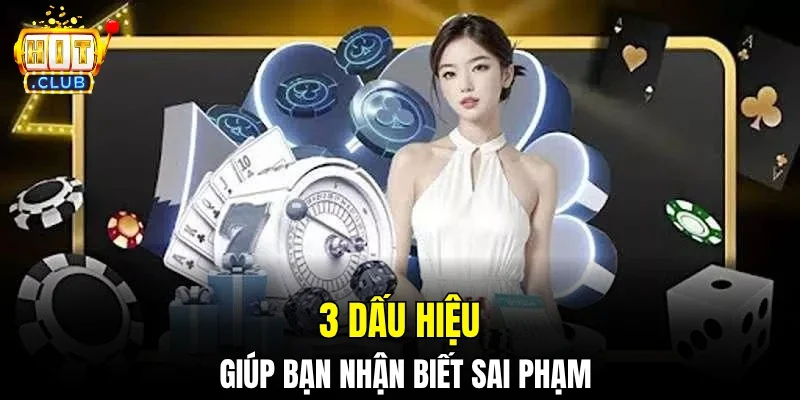 3 dấu hiệu giúp bạn nhận biết sai phạm