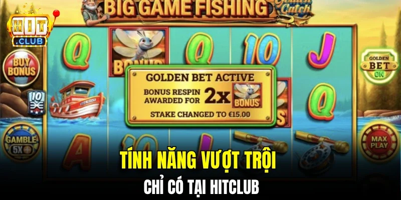 Tính năng vượt trội chỉ có tại hitclub